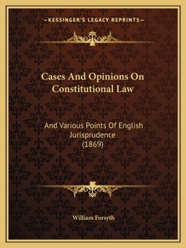 Paperback Cases And Opinions On Constitutional Law: And Various Points Of English Jurisprudence (1869) Book