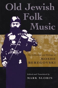 Paperback Old Jewish Folk Music: The Collections and Writings of Moshe Beregovski Book