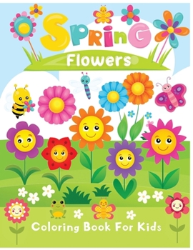 Paperback spring flowers coloring book for kids: Fun Coloring Book for Kids with Cute spring flowers Pages to Color Book