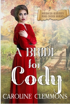 Paperback A Bride For Cody: Mistaken Identity Mail Order Brides, Book 9 Book