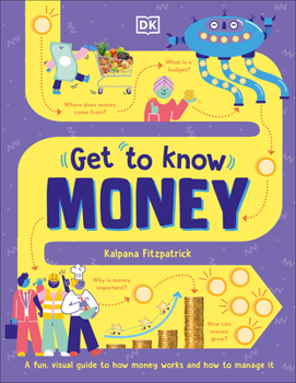 Hardcover Get to Know: Money: A Fun, Visual Guide to How Money Works and How to Look After It Book
