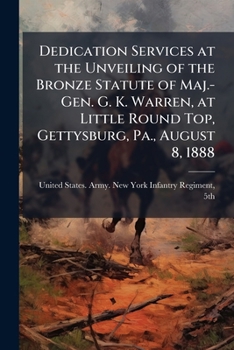 Dedication Services at the Unveiling of the Bronze Statue of Maj. Gen. G.K. Warren