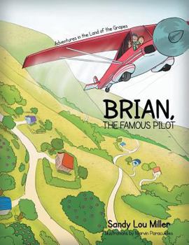 Paperback Brian, the Famous Pilot: Adventures in the Land of the Grapes Book