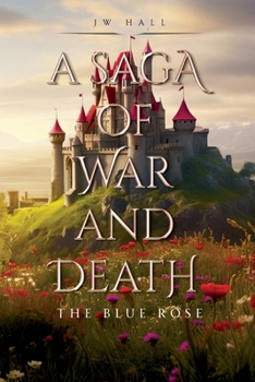 A Saga of War and Death: The Blue Rose