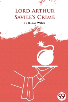 LORD ARTHUR SAVILE'S CRIME (THE COMPLETE WORKS OF OSCAR WILDE, EDITION DE LUXE -