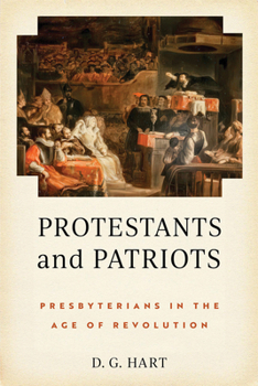 Protestants and Patriots: Presbyterians in the Age of Revolution