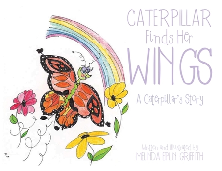 Paperback Caterpillar Finds Her Wings: A Caterpillar's Story Book