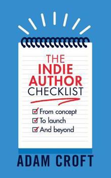 Paperback The Indie Author Checklist: From concept to launch and beyond Book