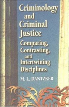 Paperback Criminology and Criminal Justice: Comparing, Contrasting, and Intertwining Disciplines Book