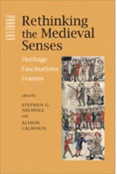 Rethinking the Medieval Senses: Heritage / Fascinations / Frames (Parallax: Re-visions of Culture and Society) - Book  of the Parallax: Re-visions of Culture and Society