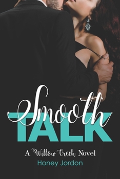 Smooth Talk: Willow Creek Book 1 - Book #1 of the Willow Creek