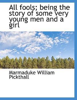 All Fools: Being the Story of Some Very Young Men and a Girl