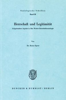 Herrschaft Und Legitimitat: Zeitgebundene Aspekte in Max Webers Herrschaftssoziologie