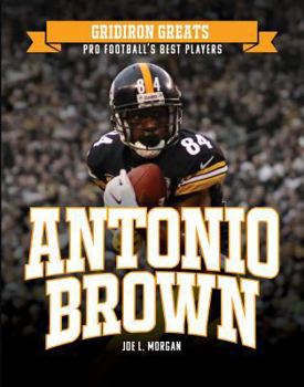 Antonio Brown - Book  of the Gridiron Greats: Pro Football's Best Players