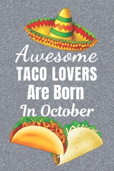 Paperback Awesome Taco Lovers Are Born In October: Taco gifts. This Taco Notebook / taco Journal is 6x9in size with 110+ lined ruled pages, great for Birthdays Book