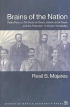 Paperback Brains of the Nation: Pedro Paterno, T. H. Pardo De Tavera, Isabelo De Los Reyes and the Production of Modern Knowledge Book