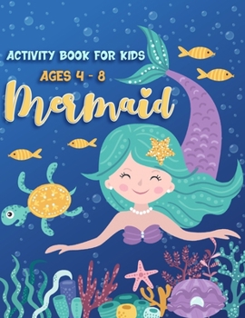 Paperback Mermaid Activity Book for Kids 4-8: Coloring Pages, Mazes, Puzzles, Word Search, Games, and More! Book