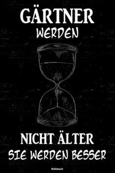 Paperback G?rtner werden nicht ?lter sie werden besser Notizbuch: G?rtner Journal DIN A5 liniert 120 Seiten Geschenk [German] Book
