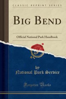 Paperback Big Bend: Official National Park Handbook (Classic Reprint) Book