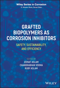 Hardcover Grafted Biopolymers as Corrosion Inhibitors: Safety, Sustainability, and Efficiency Book