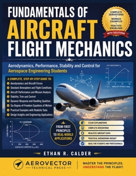 FUNDAMENTALS OF AIRCRAFT FLIGHT MECHANICS: Aerodynamics, Performance, Stability and Control for Aerospace Engineering Students