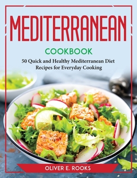 Paperback Mediterranean Cookbook: 50 Quick and Healthy Mediterranean Diet Recipes for Everyday Cooking Book
