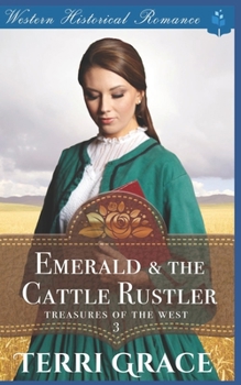 Emerald & the Cattle Rustler (Treasures of the West) - Book #3 of the Treasures of the West