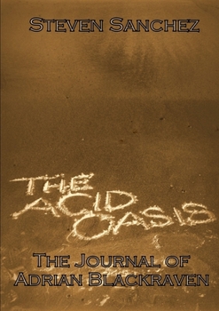 Paperback The Acid Oasis: The Journal of Adrian Blackraven Book