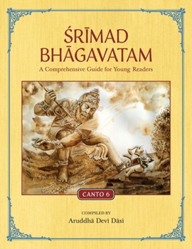 Paperback Srimad Bhagavatam: A Comprehensive Guide for Young Readers: Canto 6 Book