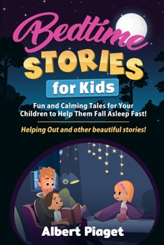 Paperback Bedtime Stories for Kids: Fun and Calming Tales for Your Children to Help Them Fall Asleep Fast! Helping Out and other beautiful stories! Book