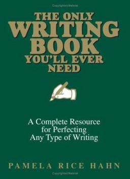 Paperback The Only Writing Book You'll Ever Need: A Complete Resource for Perfecting Any Type of Writing a Complete Resource for Perfecting Any Type of Writing Book