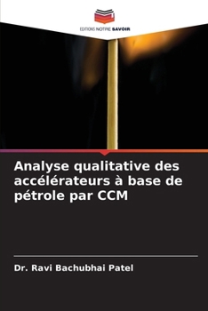 Analyse qualitative des accélérateurs à base de pétrole par CCM (French Edition)