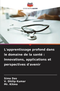 Paperback L'apprentissage profond dans le domaine de la santé: Innovations, applications et perspectives d'avenir [French] Book