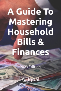 A Guide To Mastering Household Bills & Finances: 2023 Edition