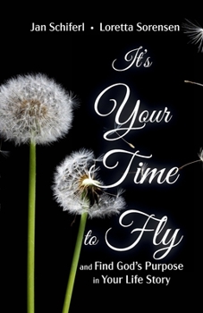 Paperback It's Your Time to Fly: and Find God's Purpose for Your Life Story Book