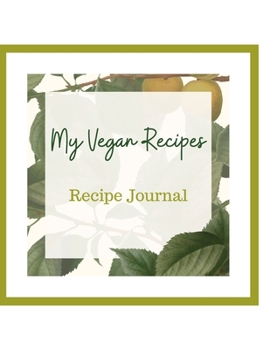 Paperback My Vegan Recipes: Recipe Journal: 8.5 x 11, blank recipe journal for you to write and keep all your favourite vegan recipes. 120 pages Book