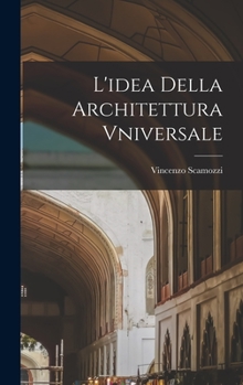 Hardcover L'idea Della Architettura Vniversale [Italian] Book