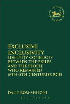 Paperback Exclusive Inclusivity: Identity Conflicts Between the Exiles and the People Who Remained (6th-5th Centuries Bce) Book