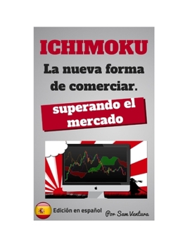 Paperback ICHIMOKU La nueva forma de comerciar superando el mercado [Spanish] Book