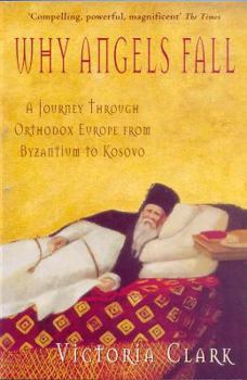 Paperback Why Angels Fall: A Journey Through Orthodox Europe F Book