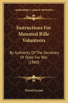 Paperback Instructions For Mounted Rifle Volunteers: By Authority Of The Secretary Of State For War (1860) Book
