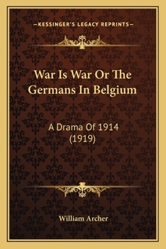 Paperback War Is War Or The Germans In Belgium: A Drama Of 1914 (1919) Book