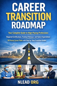Paperback Career Transition Roadmap: A Practical Guide to Changing Careers, Building New Skills, and Navigating Your Next Professional Chapter Book