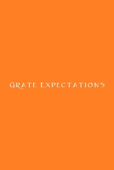Grate Expectations Notebook: Lined Journal, 120 Pages, 6 x 9, Gift for Co Worker, Orange Matte Finish (Grate Expectations Journal)