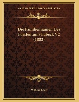 Paperback Die Familiennamen Des Furstentums Lubeck V2 (1882) [German] Book