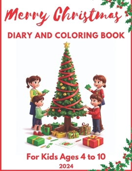 Paperback Merry Christmas Diary and Coloring Book: For Kids Ages 4 to 10 Book