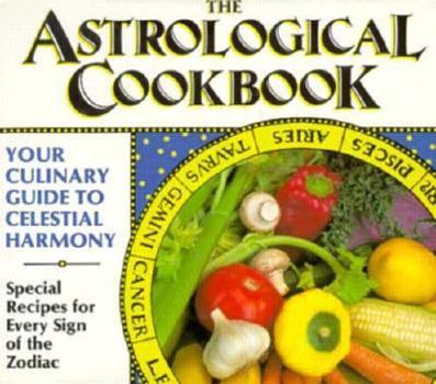 Hardcover The Astrological Cookbook: Your Culinary Guide to Celestial Harmony Book