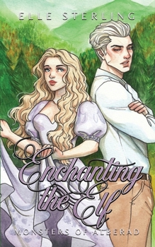 Enchanting the Elf: A Monster Romance (Monsters of Alberad)