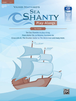 Paperback Sea Shanty Play-Alongs for Violin: Ten Sea Shanties to Play Along. from Aloha 'Oe, La Paloma, Santiana Via Sloop John B., the Drunken Sailor to the We [German] Book