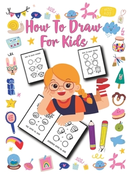 Paperback How to Draw for Kids: Unlimited Fun and Simple Step-by-Step Drawing Book for Kids to Learn to Draw Book